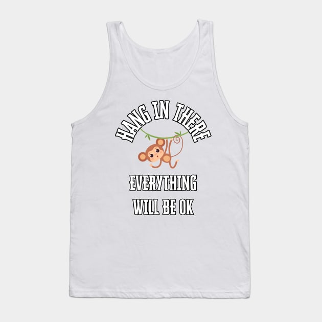 Hang In There Monkey Everything OK Tank Top by fantastic-designs